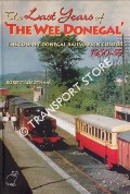 Book cover of The Last Years of 'The Wee Donegal' / 'The Wee Donegal' Revisited - The County Donegal Railways in Colour 1950-59 by ROBOTHAM, Robert & CURRAN, Joe